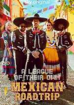 Watch A League of Their Own: Mexican Road Trip Soap2day