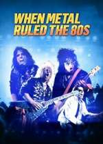 Watch When Metal Ruled the 80s Soap2day
