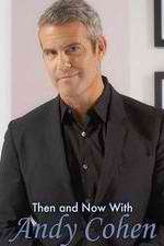 Watch Then and Now with Andy Cohen Soap2day