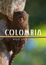 Watch Colombia: Wild and Free Soap2day