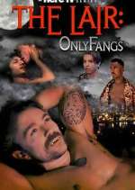 Watch The Lair: OnlyFangs Soap2day