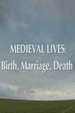 Watch Medieval Lives: Birth Marriage Death Soap2day