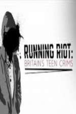Watch Running Riot Britains Teen Crims Soap2day