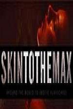 Watch Skin to the Max Soap2day