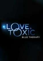 Watch In Love & Toxic: Blue Therapy Soap2day