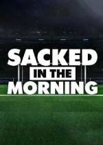 Watch Sacked in the Morning Soap2day