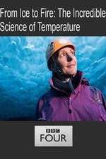 Watch From Ice to Fire: The Incredible Science of Temperature Soap2day