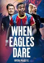 Watch When Eagles Dare: Crystal Palace F.C. Soap2day