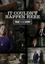 Watch True Crime Story: It Couldn't Happen Here Soap2day