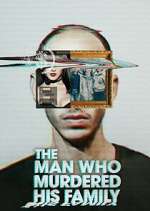 Watch The Man Who Murdered His Family Soap2day