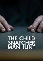 Watch The Child Snatcher: Manhunt Soap2day