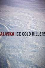 Watch Alaska Ice Cold Killers Soap2day