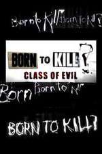 Watch Born to Kill? Class of Evil Soap2day