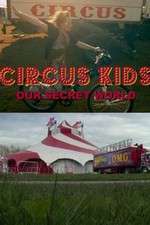 Watch Circus Kids: Our Secret World Soap2day