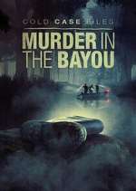 Watch Cold Case Files: Murder in the Bayou Soap2day
