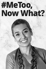 Watch #MeToo, Now What? Soap2day