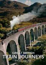 Watch Great British Train Journeys from Above Soap2day