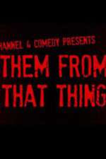 Watch Them From That Thing Soap2day