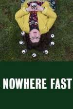 Watch Nowhere Fast Soap2day