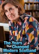 Watch The Years That Changed Modern Scotland Soap2day