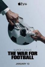 Watch Super League: The War for Football Soap2day
