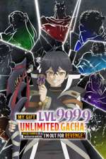 Watch My Gift Lvl 9999 Unlimited Gacha: Backstabbed in a Backwater Dungeon, I\'m Out for Revenge! Soap2day