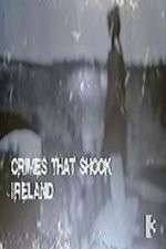Watch Crimes That Shook Ireland Soap2day