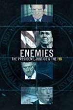 Watch Enemies: The President, Justice & The FBI Soap2day