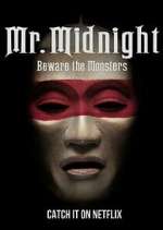 Watch Mr. Midnight: Beware the Monsters Soap2day