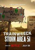 Watch Trainwreck: Storm Area 51 Soap2day