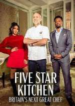 Watch Five Star Kitchen: Britain's Next Great Chef Soap2day