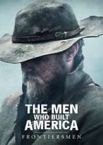 Watch The Men Who Built America: Frontiersmen Soap2day
