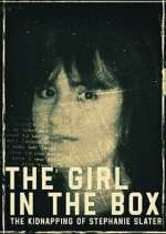 Watch The Girl in the Box: The Kidnapping of Stephanie Slater Soap2day