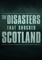 Watch The Disasters That Shocked Scotland Soap2day