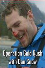 Watch Operation Gold Rush with Dan Snow Soap2day