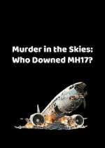 Watch Murder in the Skies: Who Downed MH17? Soap2day