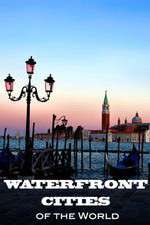 Watch Waterfront Cities of the World Soap2day