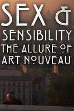 Watch Sex and Sensibility The Allure of Art Nouveau Soap2day