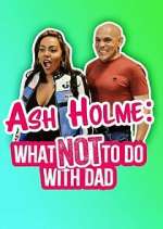 Watch Ash Holme: What Not To Do With Dad Soap2day