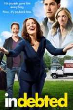 Watch Indebted Soap2day