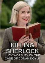 Watch Killing Sherlock: Lucy Worsley on the Case of Conan Doyle Soap2day