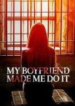 Watch My Boyfriend Made Me Do It Soap2day