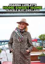 Watch Joanna Lumley's Home Sweet Home: Travels in My Own Land Soap2day