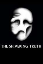 Watch The Shivering Truth Soap2day