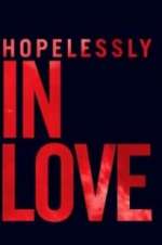 Watch Hopelessly in Love Soap2day