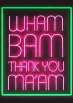 Watch Wham Bam Thank You Ma\'am Soap2day