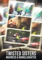 Watch Twisted Sisters: Madness & Manslaughter Soap2day
