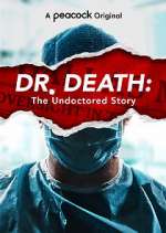 Watch Dr. Death: The Undoctored Story Soap2day