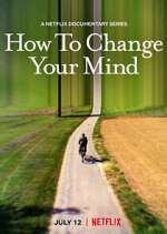 Watch How to Change Your Mind Soap2day