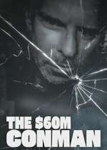 Watch The Sixty Million Dollar Conman Soap2day